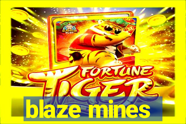 blaze mines