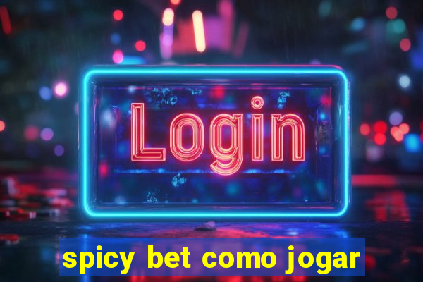 spicy bet como jogar