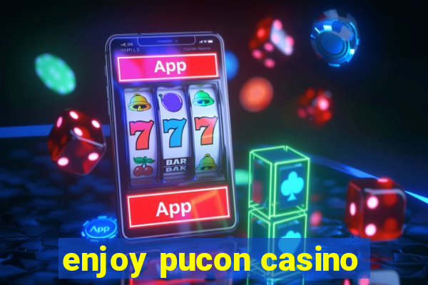 enjoy pucon casino