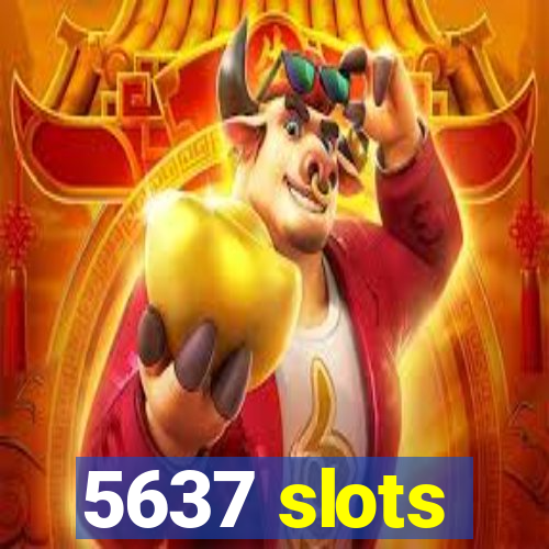 5637 slots