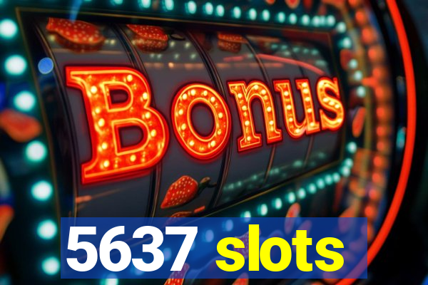 5637 slots