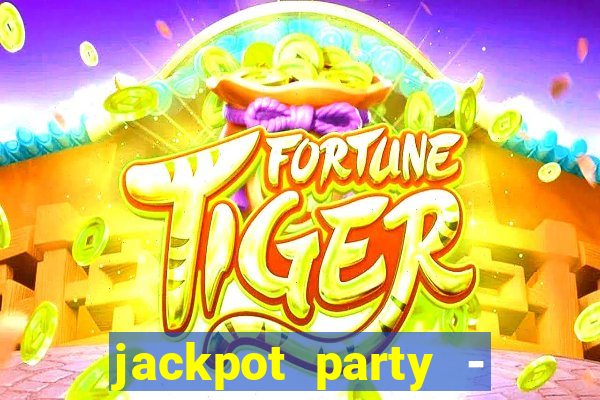 jackpot party - casino slots