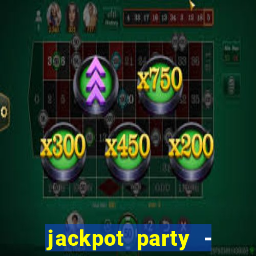 jackpot party - casino slots