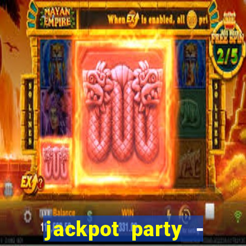 jackpot party - casino slots