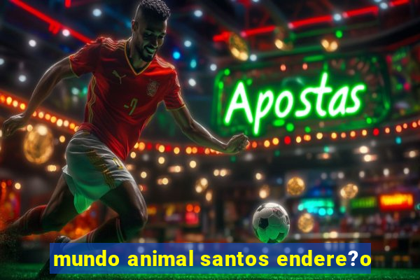 mundo animal santos endere?o