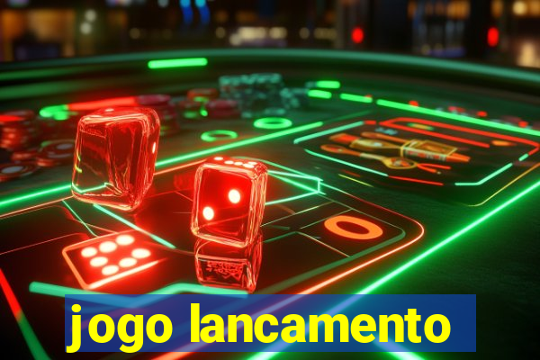 jogo lancamento