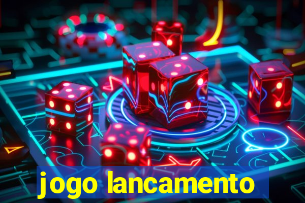 jogo lancamento