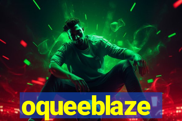 oqueeblaze