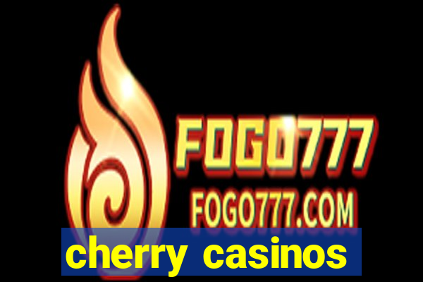 cherry casinos