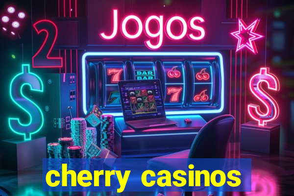 cherry casinos