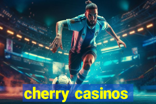 cherry casinos