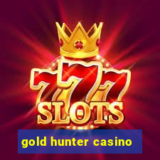 gold hunter casino