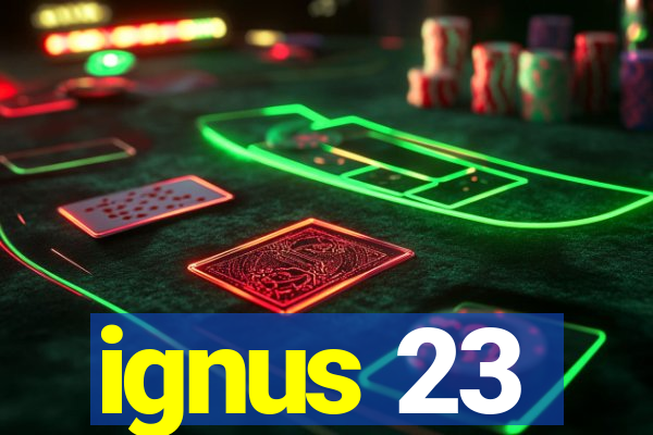 ignus 23