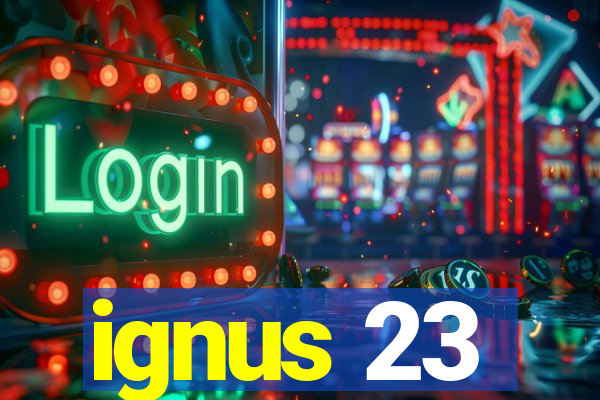 ignus 23