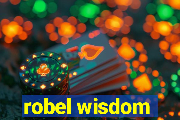 robel wisdom