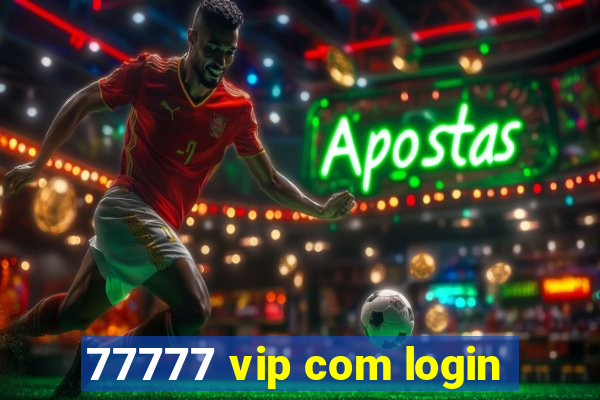 77777 vip com login