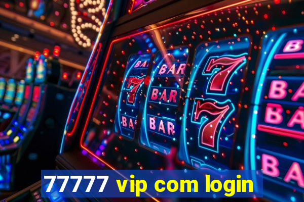 77777 vip com login