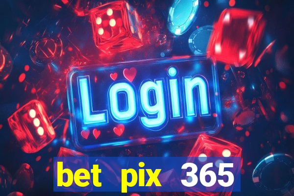 bet pix 365 apostas online