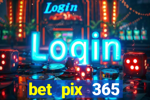 bet pix 365 apostas online