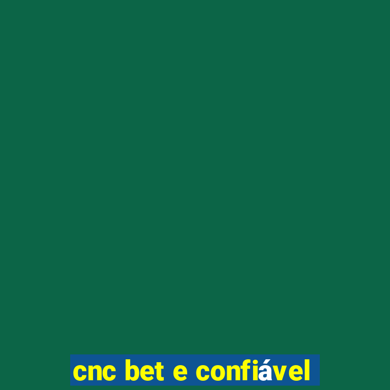 cnc bet e confiável