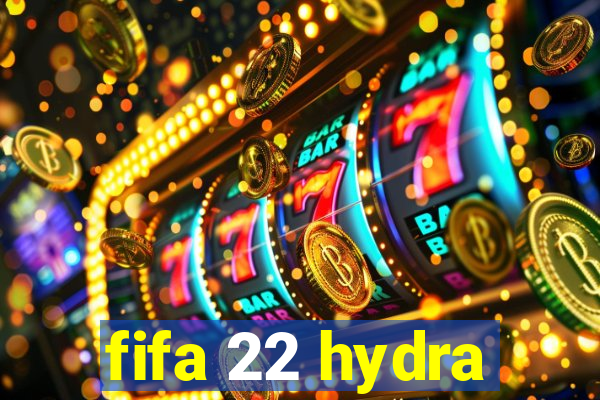 fifa 22 hydra