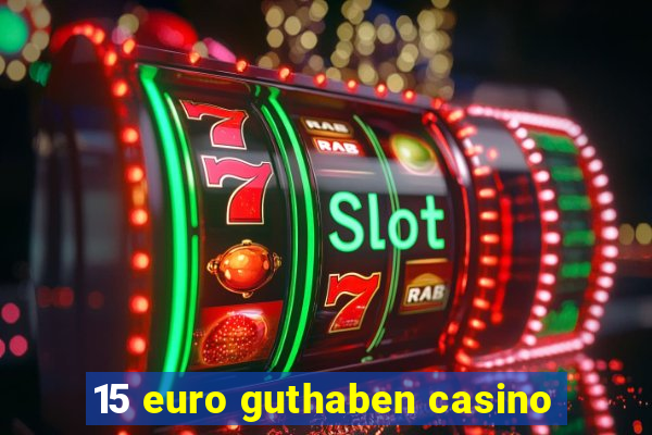 15 euro guthaben casino