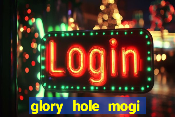 glory hole mogi das cruzes