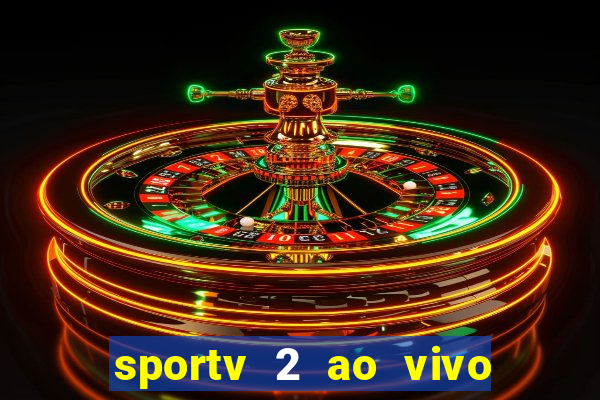 sportv 2 ao vivo futebol play hd