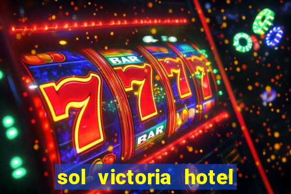 sol victoria hotel spa y casino