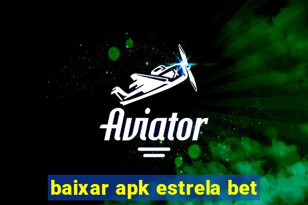 baixar apk estrela bet