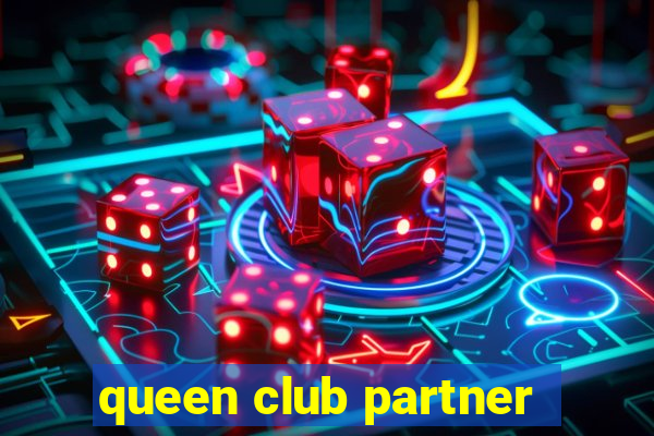 queen club partner