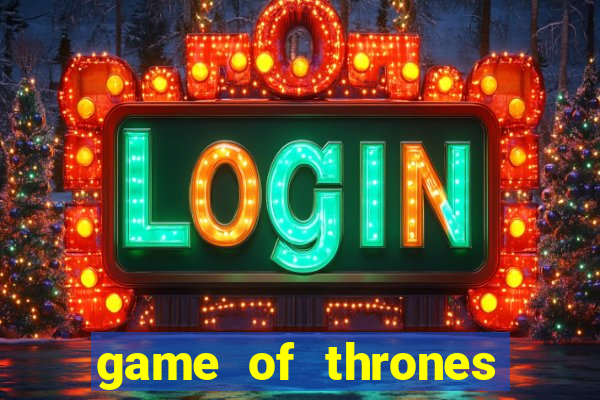 game of thrones slot machine las vegas