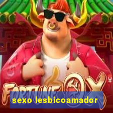 sexo lesbicoamador