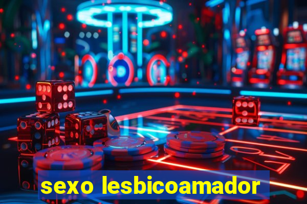 sexo lesbicoamador