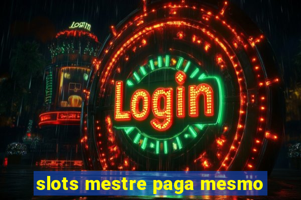 slots mestre paga mesmo