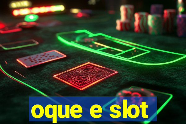 oque e slot