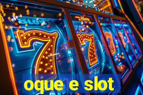 oque e slot