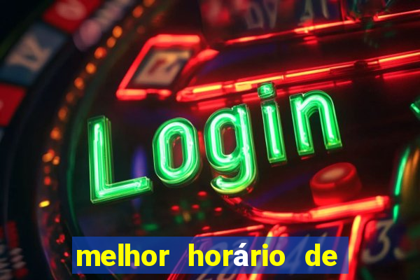 melhor horário de jogar fortune tiger