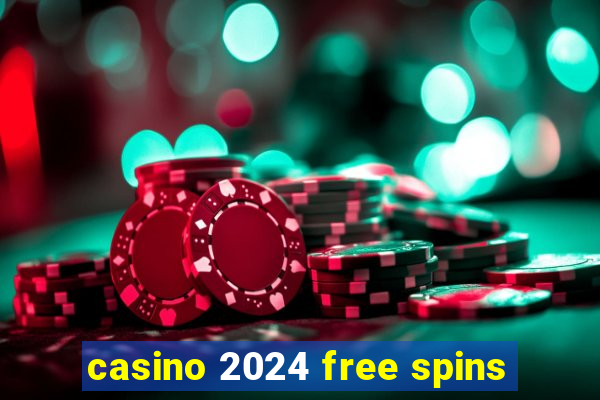 casino 2024 free spins