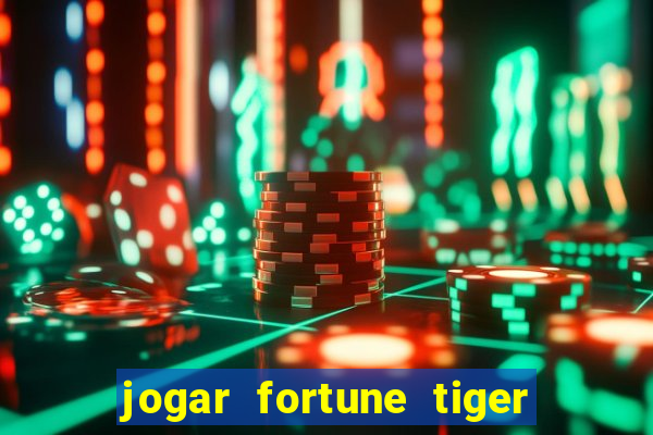 jogar fortune tiger gratis demo