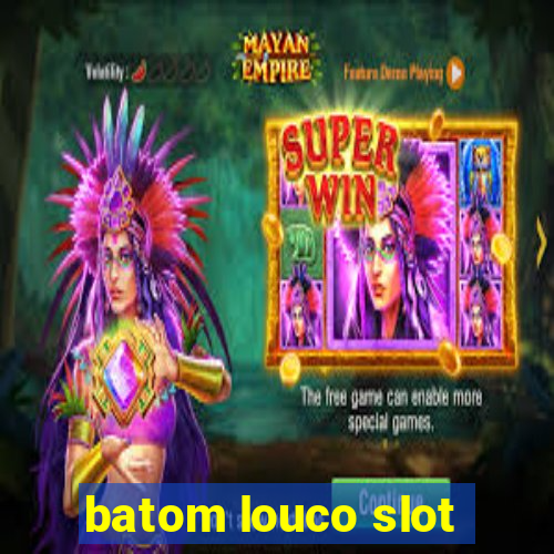 batom louco slot