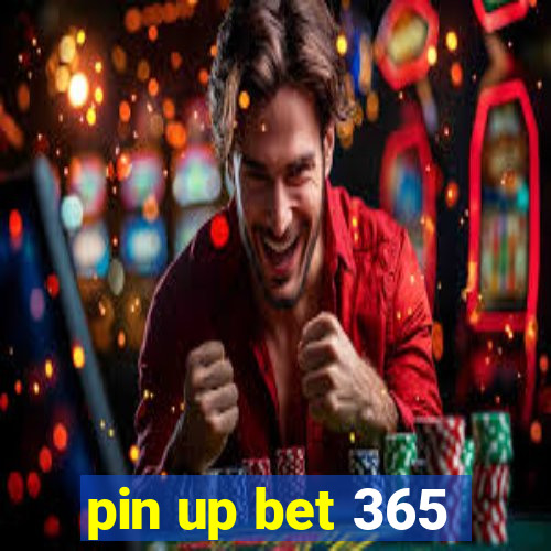 pin up bet 365