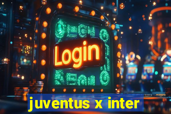 juventus x inter