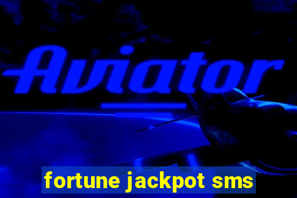 fortune jackpot sms