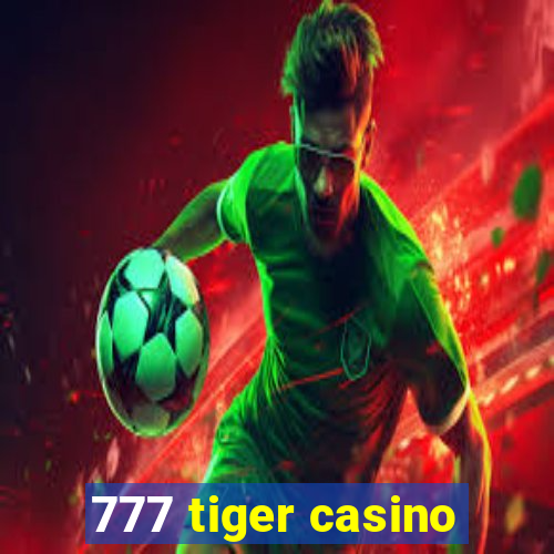 777 tiger casino