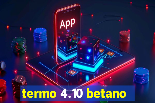 termo 4.10 betano