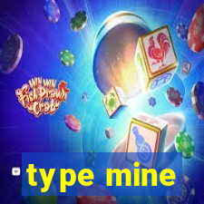 type mine