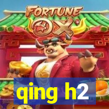 qing h2