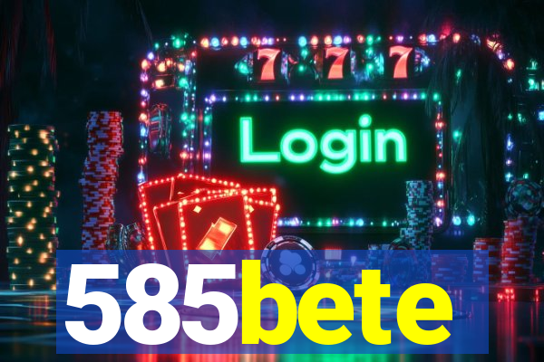 585bete