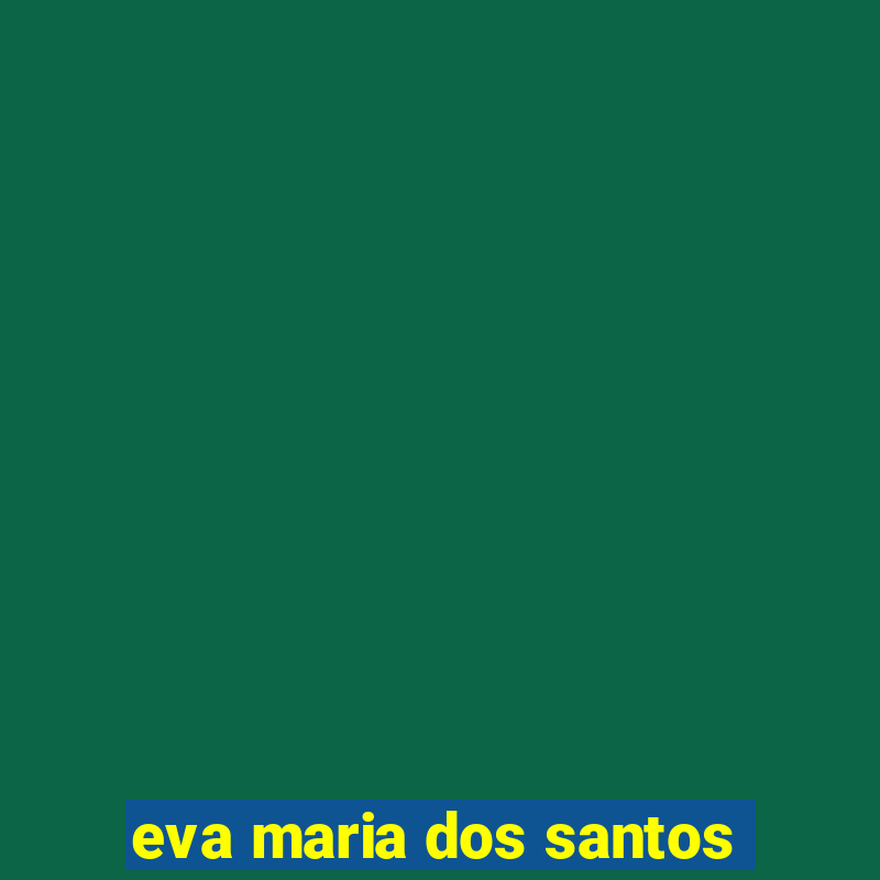 eva maria dos santos